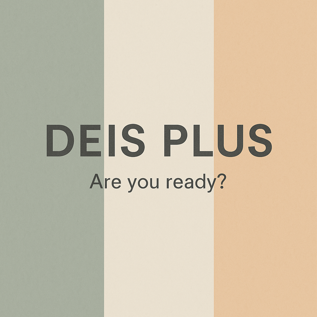 DEIS Plus Is Coming — Are Schools Ready to Turn Investment into Impact?
